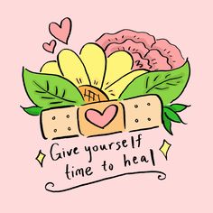 a pink background with an illustration of flowers and a message that says give yourself time to heal