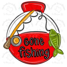 a red fishing bowl with some fish on it and the words gone fishing in black lettering