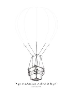 a drawing of a hot air balloon with a quote on the bottom that reads, a great adventure is about to begin