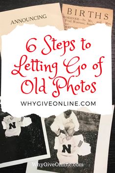 an old photo with the words 6 steps to letting go of old photos on it