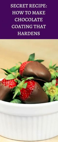 chocolate covered strawberries in a white bowl with the words secret recipe how to make chocolate coating that hardens