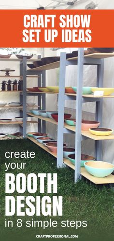 a display case with bowls and plates on it in front of the words craft show set up ideas create your booth design in 8 simple steps