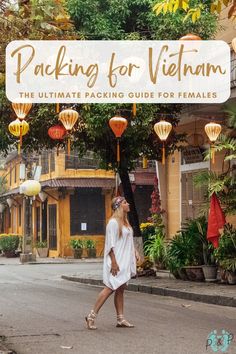 a woman walking in front of a sign that says packing for vietnam the ultimate packing guide for females