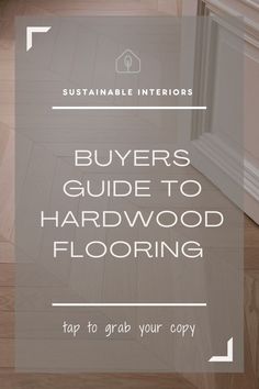 the words buyer's guide to hardwood flooring are shown