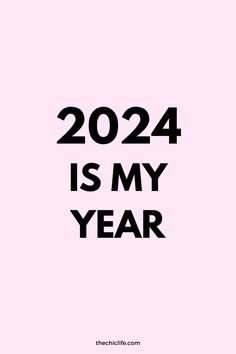 a pink background with black text that says,'2024 is my year '