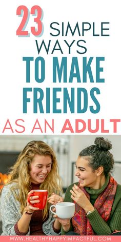 Friendship Activities For Adults, How To Keep Friends, How To Have Fun As An Adult, How To Make A Friend, How To Make Friends As An Adult, Friend Get Together Ideas, How To Make New Friends, Tips For Making Friends