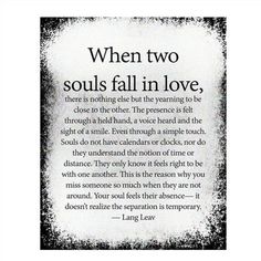 a poem written in black and white with the words when two soul's fall in love, there is nothing else but the