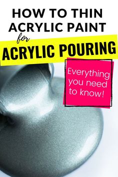 the cover of how to thin acrylic paint for acrylic pouring everything you need to know