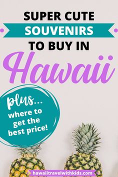 three pineapples with the words super cute souvenirs to buy in hawaii