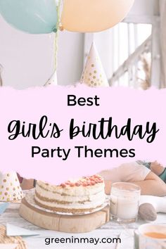 the best girls'birthday party themes