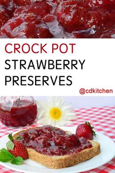 the crock pot strawberry preserves is ready to be served on toasted bread with fresh strawberries