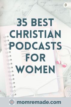 the words, 35 best christian podcasts for women on top of a white table