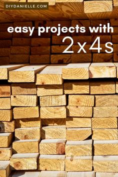 wooden logs stacked on top of each other with the text easy projects with 2x4s