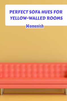 a pink couch sitting in front of a yellow wall with the words perfect sofa hues for yellow - walled rooms