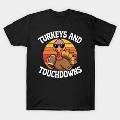 a turkey wearing sunglasses and holding a football in his hand with the words turkeys and touchdowns on it