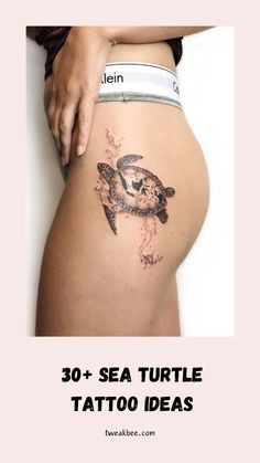 a woman's thigh with the words 30 + sea turtle tattoo ideas on it