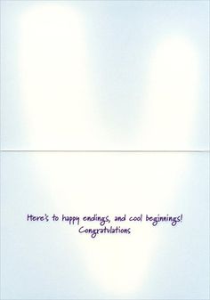 there's to happy ending, and cool beginnings congratulations written in blue ink on white paper