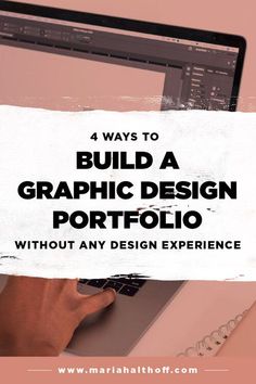 a person typing on a laptop with the text 4 ways to build a graphic design portfolio without any design experience