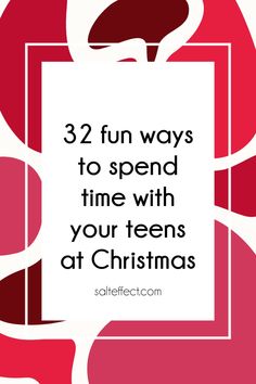 a red and white poster with the words 32 fun ways to spend time with your teens at christmas