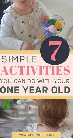 a toddler playing with toys and text that reads 7 simple activities you can do with your one year old