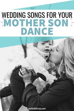 a woman holding a baby in her arms with the words wedding songs for your mother son dance