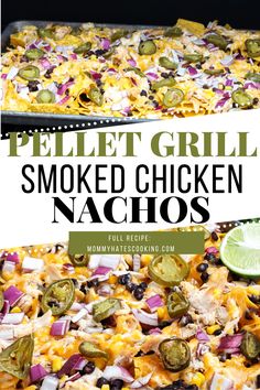 a close up of a tray of food with text overlay that reads, pellet grill smoked chicken nachos