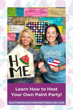 two women standing next to each other in front of a sign that says learn how to host your own paint party