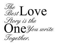 the best love story is the one you write together written in cursive writing