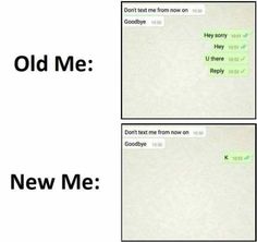 two screens showing text messages from someone on their cell phone and the caption reads,'old me new me '