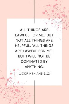 a pink background with the words, all things are lawful for me but not all things