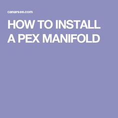 the words how to install a pex manifold in white on a purple background