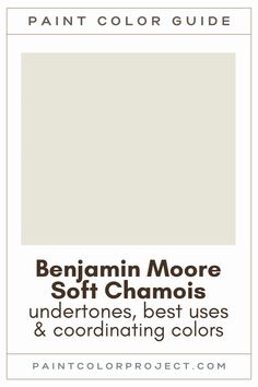 the paint color guide for benjamin moore soft chamois, undertones, best uses and coordinating colors