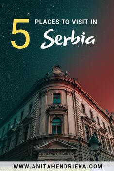 an old building with the words 5 places to visit in serbia