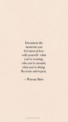 a quote that reads, document the moments you feel most in love with what you're