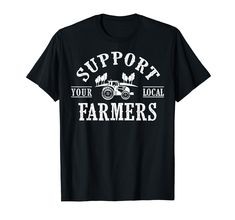 PRICES MAY VARY. If you love agriculture, then this cool farmer design is for you. Happy animals live on the farm and the farmer takes care of them. Funny saying: Support your Local Farmers A perfect Design for farmers who grow with tractors, fields, stables, pigs, cows, maize, grains or soy on the farm. A great design and cool saying for farmers cultivating the fields or farm anima Lightweight, Classic fit, Double-needle sleeve and bottom hem Farmer Design, Support Your Local Farmer, Save America, Farmer Shirt, The Farmer, Maize, On The Farm, Happy Animals, Stables