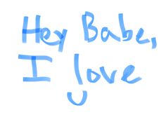 the words hey baby i love written in blue ink