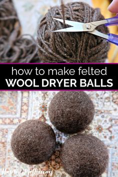 three balls of yarn with scissors on top and the words how to make felted wool dryer balls