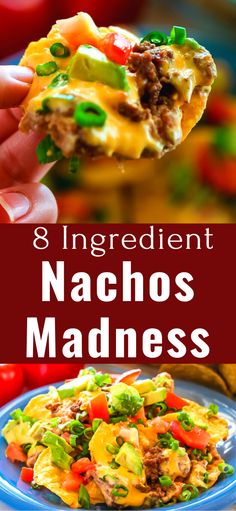 a hand holding a piece of nachos that is on a blue plate with the words 8 ingredient nachos madness