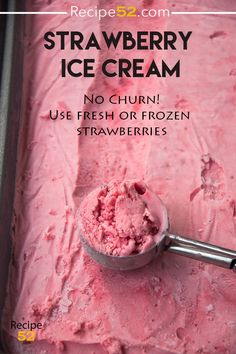 a scoop of strawberry ice cream in a metal pan with the words, no churn use fresh or frozen strawberries