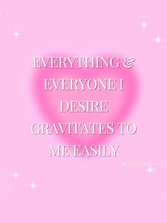 a pink background with the words, everything and everyone deserves to be graviates to me easily