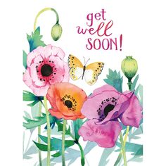 watercolor painting of flowers and butterflies with the words get well soon written on it