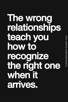 a black and white quote with the words, the wrong relationshipss teach you how to recognize