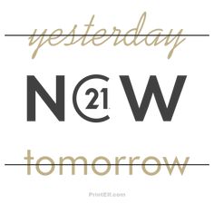 the words today, now and tomorrow are in gold letters on a white background with black lettering