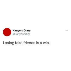 a tweet that reads,'losing fake friends is a win'with an image of a red circle