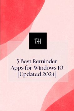 the best reminder apps for windows 10 updated