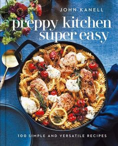 the cover of john knell's preppy kitchen super easy cookbook is shown