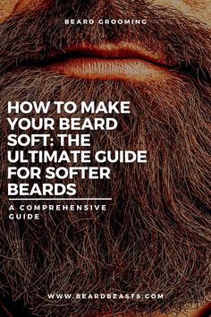 How to Make Your Beard Soft: The Ultimate Guide for Softer Beards – Beard Beasts Soft Beard, Beard Styles For Men, Beard Growth, Beard Balm, Deep Conditioning