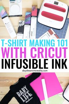 the words t - shirt making 101 with cricut infusible ink are shown