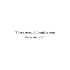 a white background with the words your success is found in your daily routine