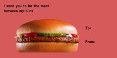 a hamburger with ketchup, lettuce and tomato on it that says i want you to be the meat between my buns